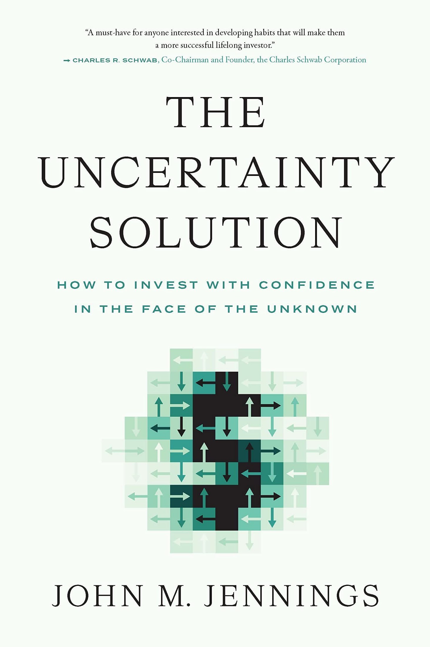 The Uncertainty Solution: How to Invest With Confidence in the Face of the Unknown