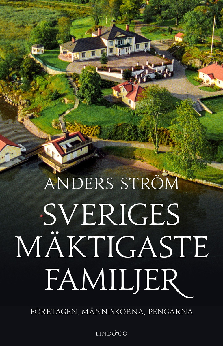 Sweden's Most Powerful Families - The Companies, the People, the Money by Anders Ström — book cover