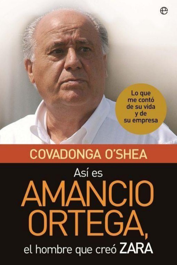 This Is Amancio Ortega, the Man Who Created ZARA by Covadonga O'Shea — book cover