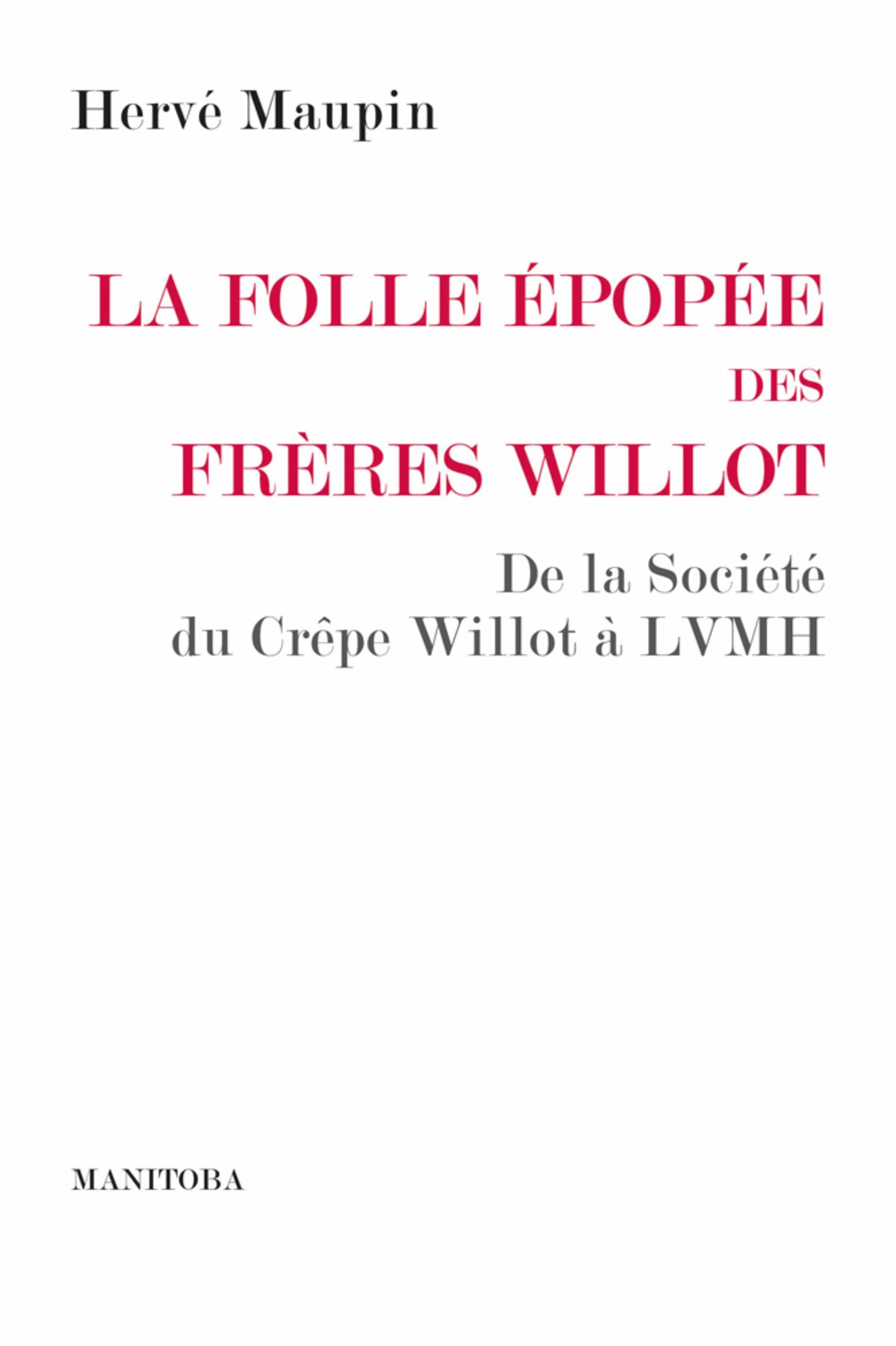 The Crazy Epic of the Willot Brothers - From the Société Du Crêpe Willot to LVMH by Hervé Maupin — book cover