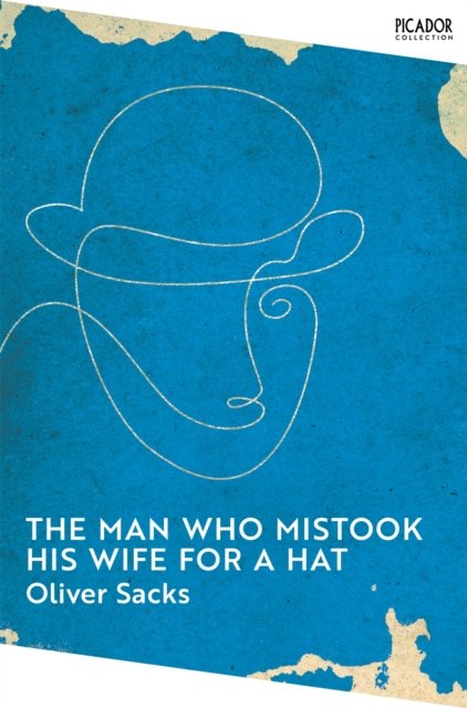 Cover of The Man Who Mistook His Wife For A Hat: And Other Clinical Tales