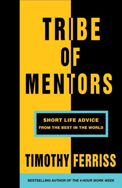 Cover of Tribe Of Mentors: Transformative Wisdom From Icons and Innovators to Help You Navigate Life's Challenges